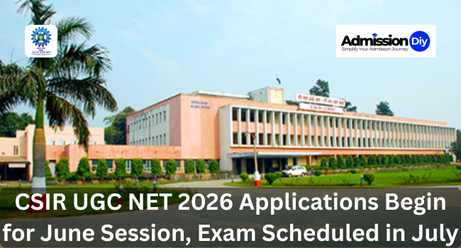 CSIR UGC NET 2026 Applications Begin for June Session, Exam Scheduled in July